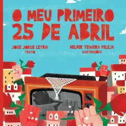 O Meu Primeiro 25 de Abril de José Jorge Letria;