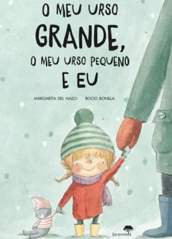 O Meu Urso Grande, o Meu Urso Pequeno e Eu de Margarita Del Mazo