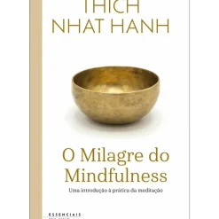 O Milagre do Mindfulness de Thich Nhat Hanh