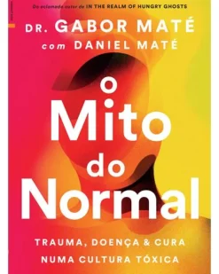 O Mito do Normal de Gabor Maté e Daniel Maté