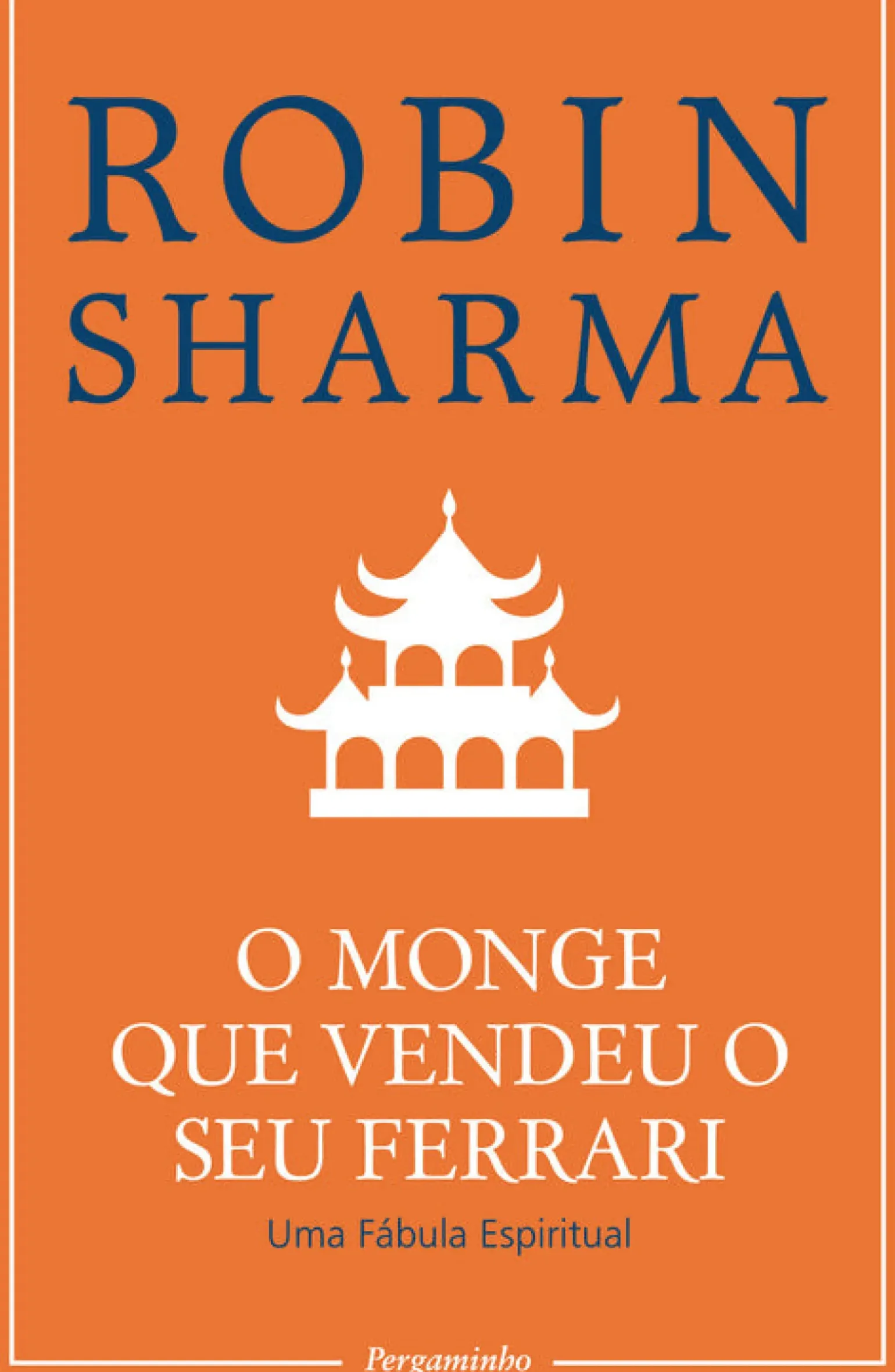 O Monge que Vendeu o seu Ferrari de Robin Sharma