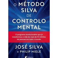 O Método Silva de Controlo Mental de José Silva
