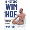 O Método Wim Hof de Wim Hof - Como Ativar Todo o seu Potencial
