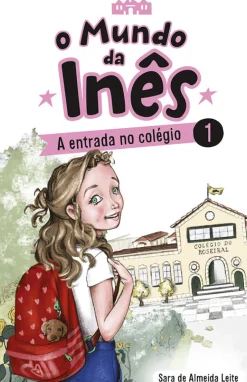 O Mundo da Inês - A Entrada no Colégio de Sara de Almeida Leite