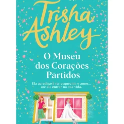 O Museu dos Corações Partidos de Trisha Ashley