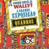 Onde Está o Wally? A Grande Exposição de Quadros de Martin Handford