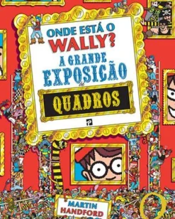 Onde Está o Wally? A Grande Exposição de Quadros de Martin Handford