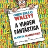 Onde Está o Wally? A Viagem Fantástica de Martin Handford