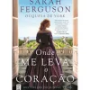 Onde Me Leva o Coração de Sarah Ferguson