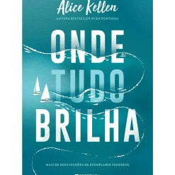 Onde Tudo Brilha de Alice Kellen