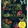 O Oposto da Caça às Borboletas de Evanna Lynch