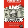 O País dos Cucos: Onde os Ricos São os Donos da Verdade de Tom Burgis