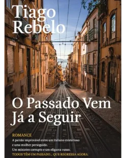O Passado Vem Já a Seguir de Tiago Rebelo