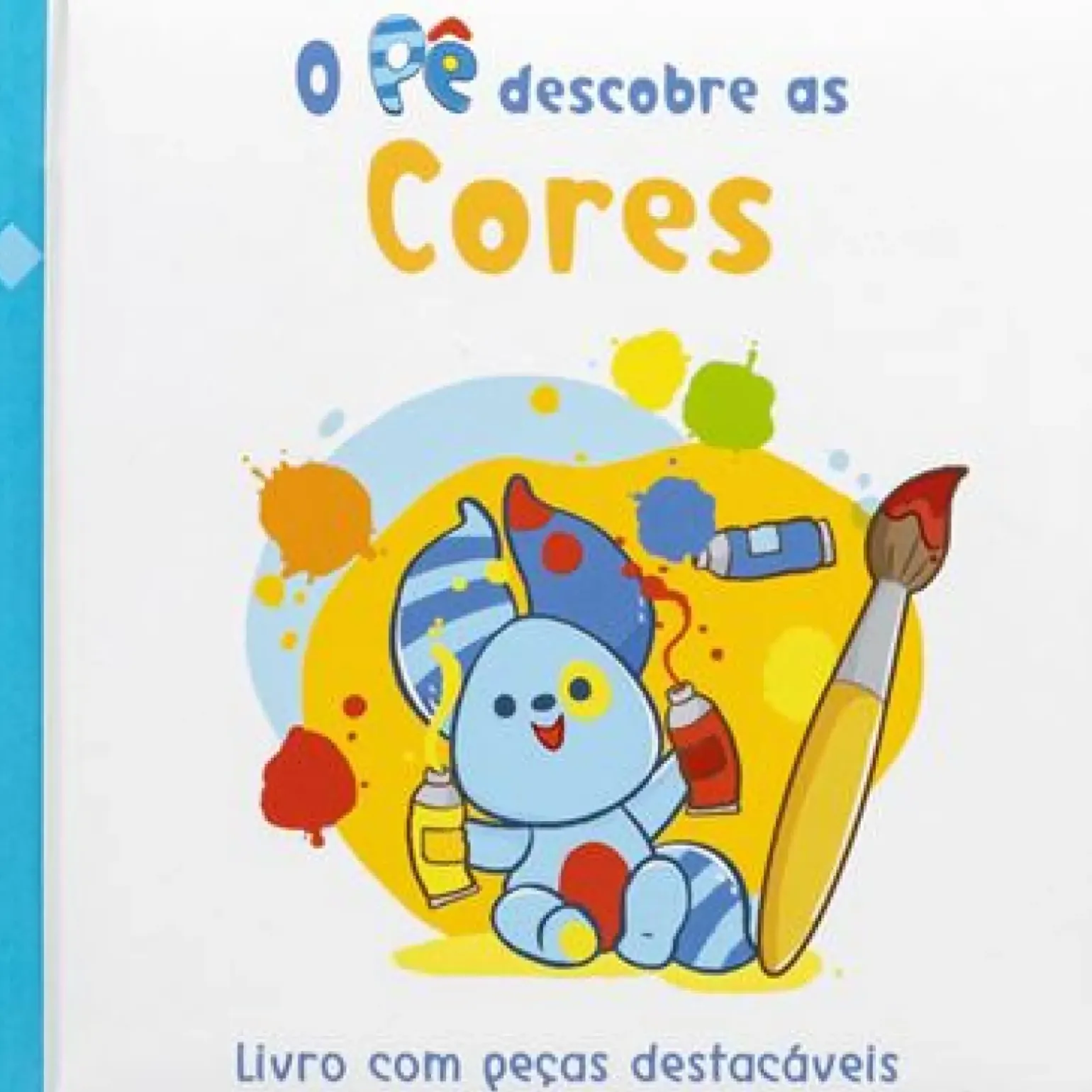 O Pê Descobre as Cores de Cláudia Dias - Livro com Peças Destacáveis