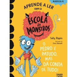 O Pedro é Patudo, Mas Dá Conta de Tudo! de Sally Rippin - Escola de Monstros Nº 7