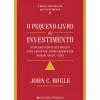 O Pequeno Livro do Investimento de John C. Bogle