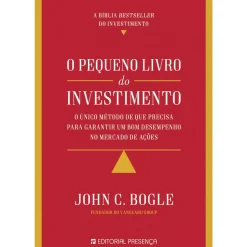 O Pequeno Livro do Investimento de John C. Bogle
