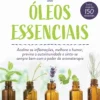 O Poder Curativo dos Óleos Essenciais de Eric Zielinski - Inclui Mais de 150 Receitas