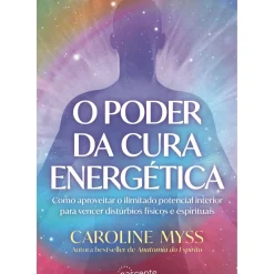 O Poder da Cura Energética de Caroline Myss