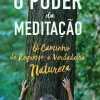 O Poder da Meditação de Rute Caldeira - O Caminho de Regresso à Verdadeira Natureza
