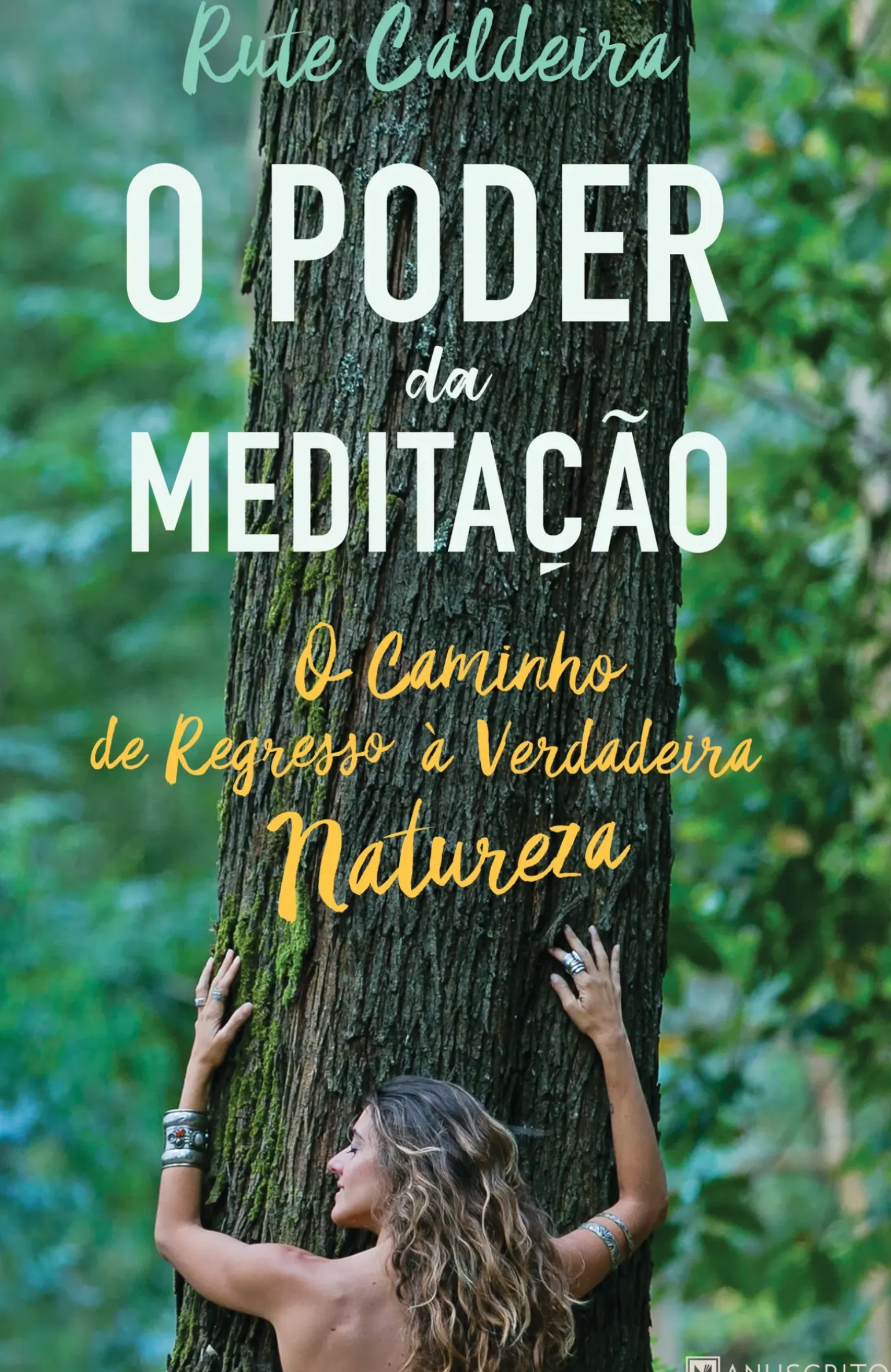 O Poder da Meditação de Rute Caldeira - O Caminho de Regresso à Verdadeira Natureza