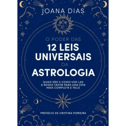 O Poder das 12 Leis Universais da Astrologia de Joana Dias