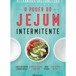 O Poder do Jejum Intermitente de Alexandra Vasconcelos