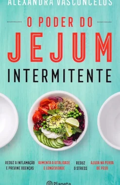 O Poder do Jejum Intermitente de Alexandra Vasconcelos