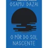 O Pôr do Sol Nascente de Osamu Dazai