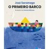 O Primeiro Barco de José Saramago