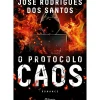 O Protocolo Caos de José Rodrigues dos Santos