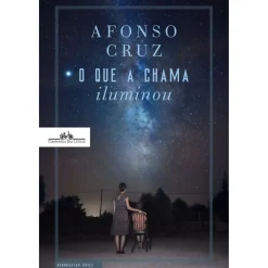 O que a Chama Iluminou de Afonso Cruz