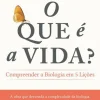 O que é a Vida? de Paul Nurse - Compreender a Biologia em 5 Lições