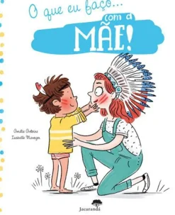 O que Eu Faço com a Mãe! | o que Eu Faço com o Pai! de Amélie Antoine e Isabelle Maroger - Livro com Dois Lados - Capa Dupla