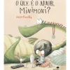 O que é o Amor, Minimoni? de ROCIO BONILLA