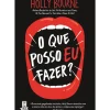 O que Posso Eu Fazer? de Holly Bourne