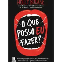 O que Posso Eu Fazer? de Holly Bourne