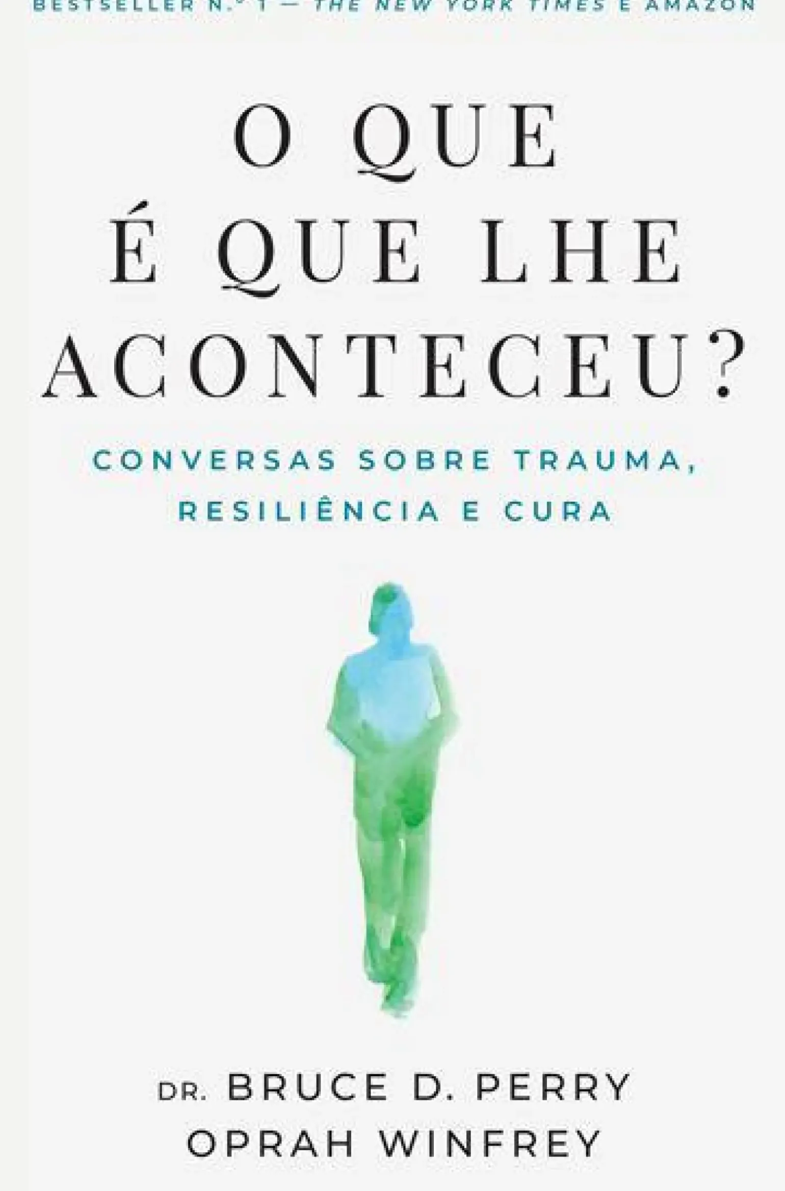 O que é que lhe Aconteceu? de Bruce D. Perry e Oprah Winfrey - Conversas Sobre Trauma, Resiliência e Cura