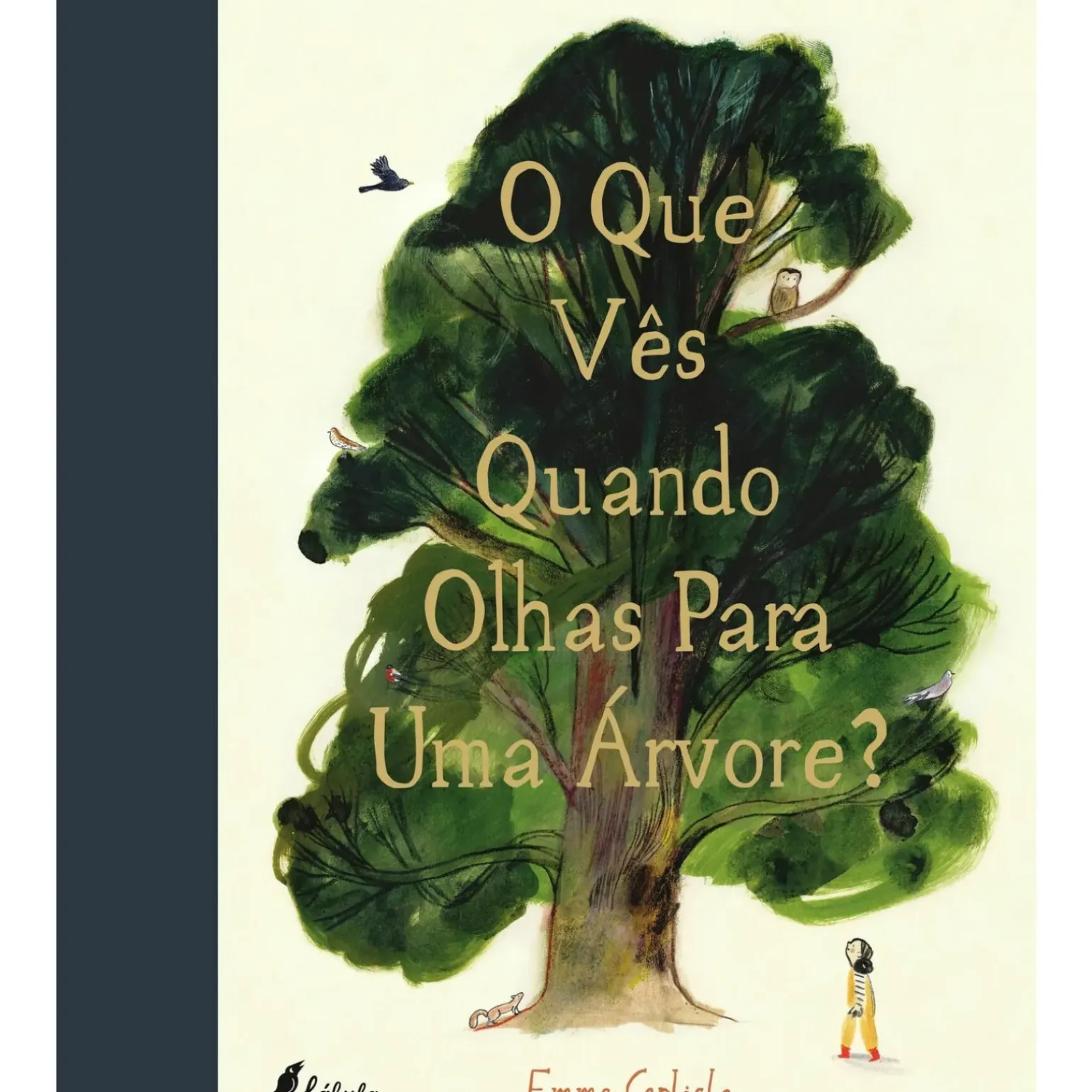 O que Vês Quando Olhas para uma Árvore? de Emma Carlisle