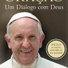 Oração de Papa Francisco - Um Diálogo com Deus