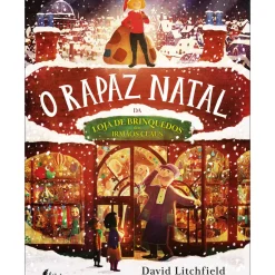 O Rapaz Natal da Loja de Brinquedos dos Irmãos Claus de David Litchfield