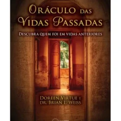 Oráculo das Vidas Passadas de Doreen Virtue e Brian Weiss - Descubra Quem Foi em Vidas Anteriores (2ª Edição)