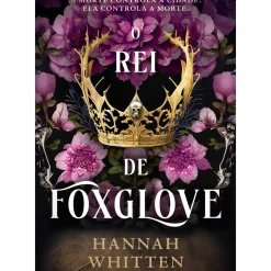 O Rei de Foxglove de Hannah Whitten