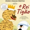 O Rei Tigão de Pedro Chagas Freitas