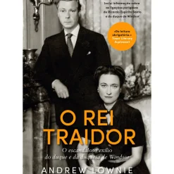 O Rei Traidor de Andrew Lownie