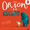Orion e o Escuro de Emma Yarlett