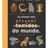 Os Animais Mais Atrozes* do Mundo de Philip Bunting