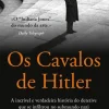 Os Cavalos de Hitler de Arthur Brand - A Incrível e Verdadeira História do Detetive que Se Infiltrou no Submundo Nazi