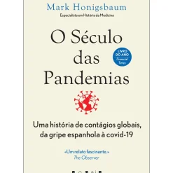 O Século das Pandemias de Mark Honigsbaum - Uma História de Contágios Globais, da Gripe Espanhola à Covid-19