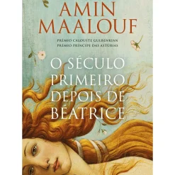 O Século Primeiro Depois de Béatrice de Amin Maalouf
